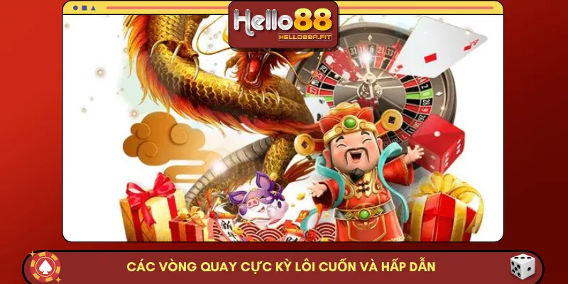 Các vòng quay cực kỳ lôi cuốn và hấp dẫn