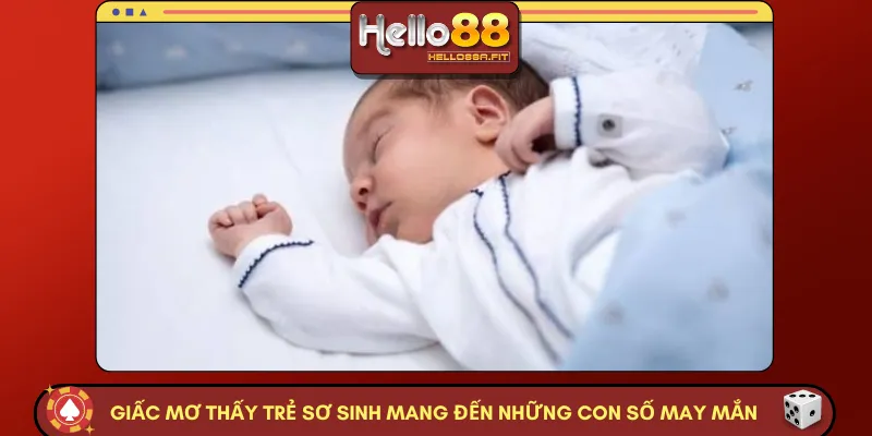 Giấc mơ thấy trẻ sơ sinh mang đến những con số may mắn