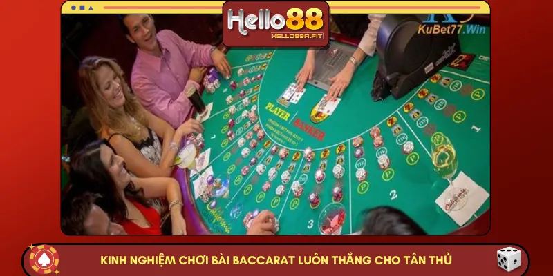 Kinh nghiệm chơi bài Baccarat luôn thắng cho tân thủ