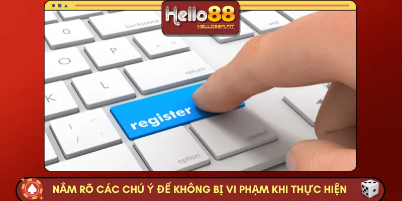 Nắm rõ các chú ý để không bị vi phạm khi thực hiện 