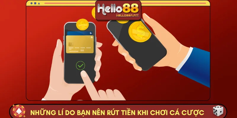 Những lí do bạn nên rút tiền khi chơi cá cược