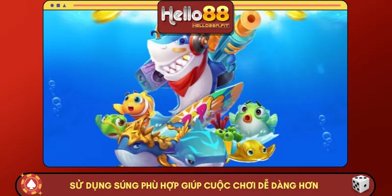 Sử dụng súng phù hợp giúp cuộc chơi dễ dàng hơn