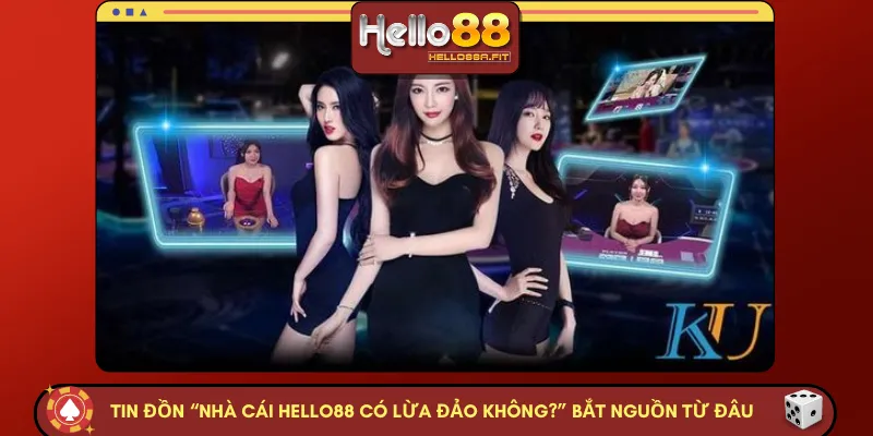 Tin đồn “nhà cái HELLO88 có lừa đảo không?” bắt nguồn từ đâu