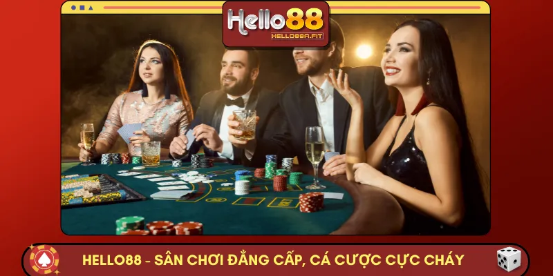 HELLO88 - Sân chơi đẳng cấp, cá cược cực cháy 