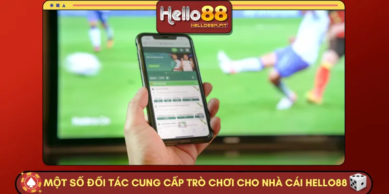 Một số đối tác cung cấp trò chơi cho nhà cái HELLO88 hiện nay