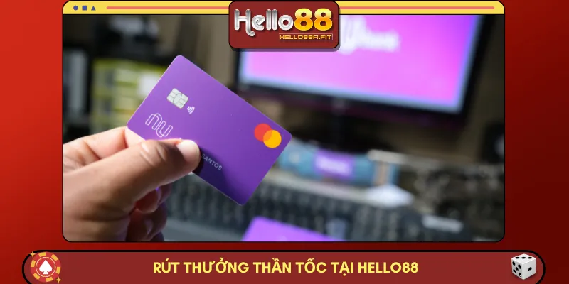 Rút thưởng thần tốc tại HELLO88 - Tiền về túi siêu nhanh